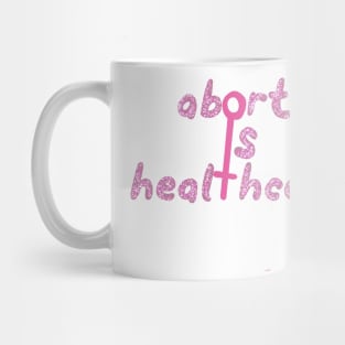 Abortion is healthcare Mug